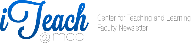 iTeach &amp; MCC - Center for Teaching and Learning Faculty Newsletter