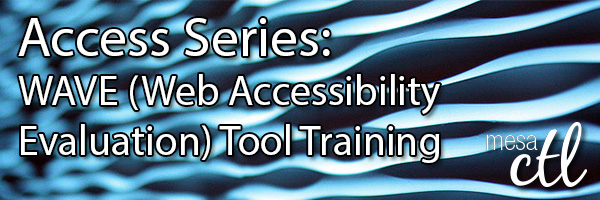 Access Series: WAVE (Web Accessibility Evaluation) Tool Training